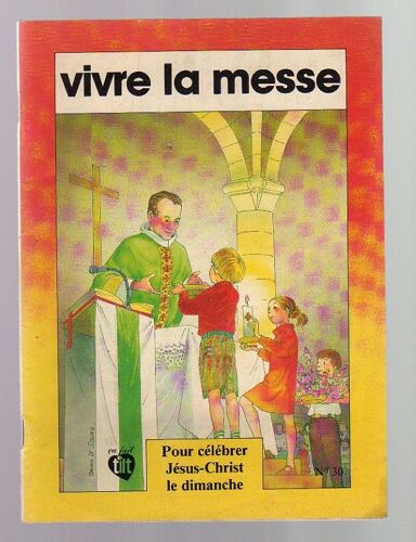 Vivre La Messe N° 30 - Pour Celebrer Jesus-Christ Le Dimanche