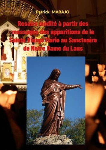 Rosaire Médité À Partir Des Messages Des Apparitions De La Sainte Vierge Marie Au Sanctuaire De Notre Dame Du Laus
