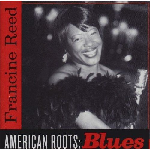 American Roots: Blues Reed,Francine
