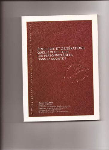 Équilibre Et Générations, Quelle Place Pour Les Personnes Âgées Dans La Société ? - Actes Du Colloque