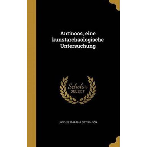 Antinoos, Eine Kunstarchäologische Untersuchung