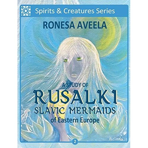 A Study Of Rusalki - Slavic Mermaids Of Eastern Europe