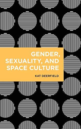 Gender, Sexuality, And Space Culture