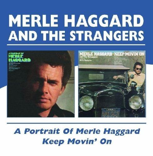 A Portrait Of Merle Haggard 1969 - Keep Movin' On 1974