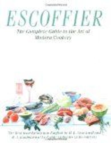 Escoffier: The Complete Guide To The Art Of Modern Cookery