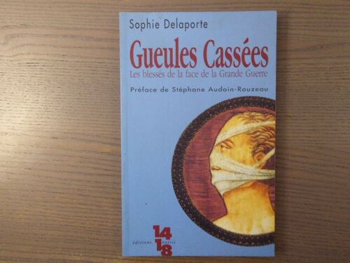 Gueules Cassees. Les Blessés De La Face