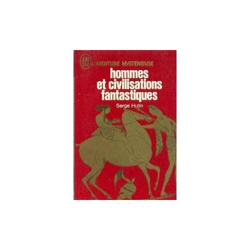 Hommes Et Civilisations Fantastiques Hommes Et Civilisations Fantastiques