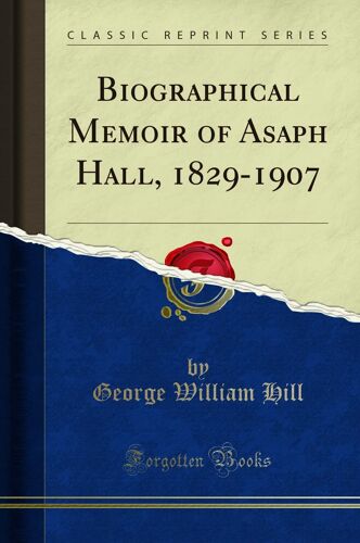 Hill, G: Biographical Memoir Of Asaph Hall, 1829-1907 (Class