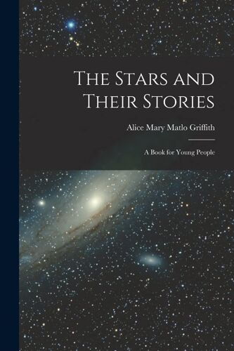 The Stars And Their Stories: A Book For Young People