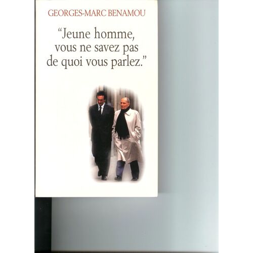 Jeune Homme, Vous Ne Savez Pas De Quoi Vous Parlez