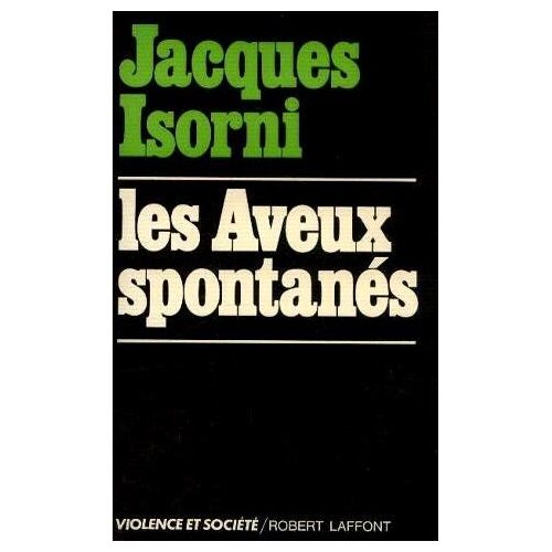 Les Aveux Spontanés (Violence Et Société)
