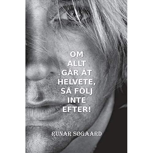 Om Allt Går Åt Helvete, Så Följ Inte Efter!