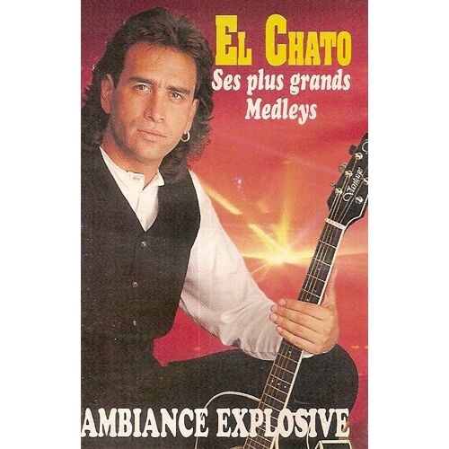 El Chato - K7 Audio - Ses Plus Grands Medleys - Ambiance Explosive