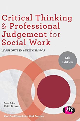Critical Thinking And Professional Judgement For Social Work