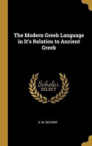 The Modern Greek Language In It's Relation To Ancient Greek
