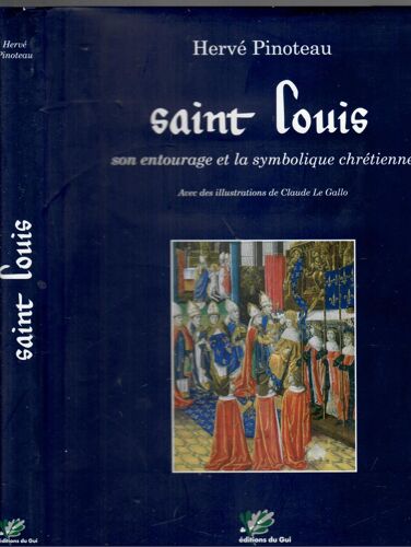 Saint Louis Son Entourage Et La Symbolique Chrétienne Hervé Pinoteau