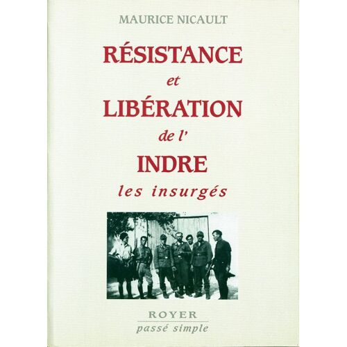 Résitance Et Libération De L'indre - Résistance Et Libération De L'indre