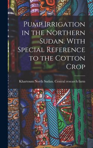 Pump Irrigation In The Northern Sudan. With Special Reference To The Cotton Crop
