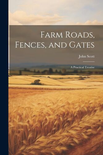 Farm Roads, Fences, And Gates