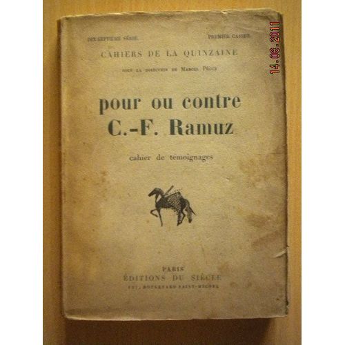 Pour Ou Contre C-F Ramuz. Cahier De Témoignage Cahier De La Quinzaine Sous La Direction De Marcel Péguy.17 Ème Série. Premier Cahier Pour Ou Contre C-F Ramuz. Cahier De Témoignage Cahier De...