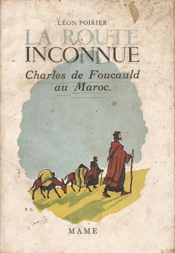 La Route Inconnue Charles De Foucauld Au Maroc. Film Imaginé D'après Le Voyage De Charles De Foucauld Au Maroc En 1883-84