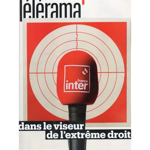 Télérama 3949 : France Inter Dans Le Viseur De L'Extrême Droite . Elodie Bouchez. Nadav Lapid. Oui, La Farce Grinçante. Clotilde Leguil, La Rencontre Amoureuse.