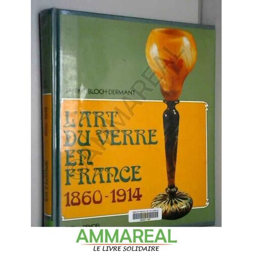 L'art Du Verre En France: (1860-1914)