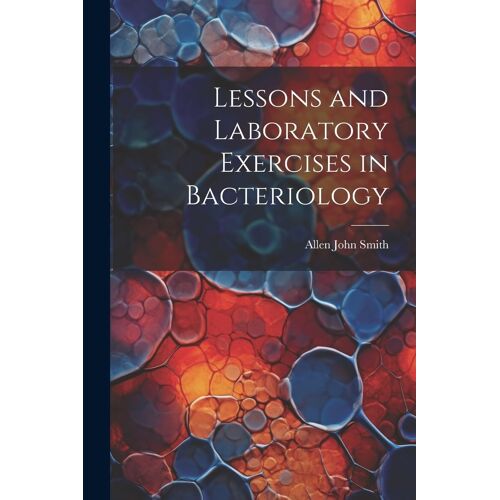 Lessons And Laboratory Exercises In Bacteriology