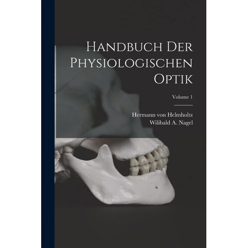 Handbuch Der Physiologischen Optik; Volume 1