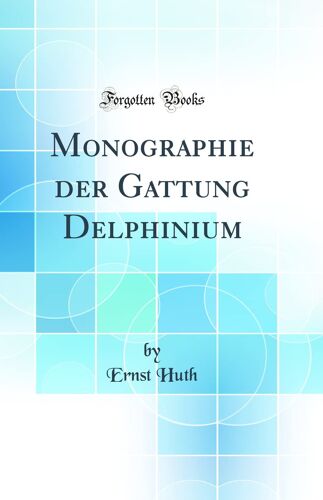 Monographie Der Gattung Delphinium (Classic Reprint)