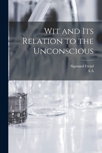 Wit And Its Relation To The Unconscious