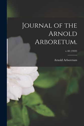 Journal Of The Arnold Arboretum.; V.40 (1959)