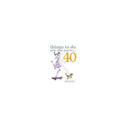 Things To Do Now That You're 40