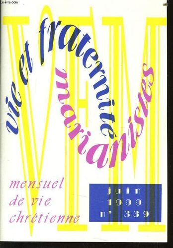 Vie Et Fraternite Marianistes N°339 : Jubilé Et Indulgence, Le Père Envoie Leur Fils Par L'esprit, Dieu Est Notre Père Nous Envoie Vers... La Mère De Jésus Était Là, Le Silence Chemin De ...