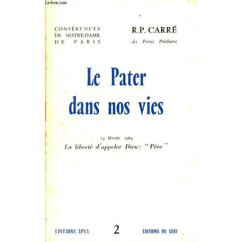 Conferences De Notre Dame De Paris N°2 : Le Pater Dans Nos Vie La Libérté D'appeler Dieu : Père.
