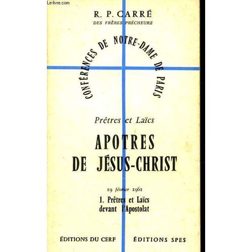 Conferences De Notre Dame De Paris N°1 : Prêtre Et Laïcs Apôtres De Jésus Christ Prêtres Et Laïcs Devant L'apostolat.