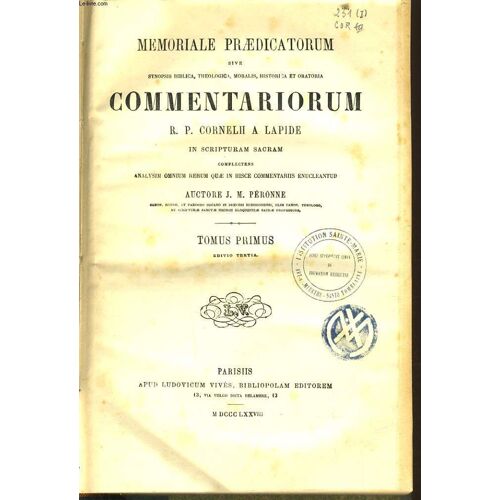 Memoriale Praedicatorum (En 2 Tome) Sive Synopsis Biblica, Theologica, Moralis, Historica Et Oratoria. Commentariorum R. P. Cornelii A Lapide In Scripturam Sacram Complectens Analysim Omnium ...