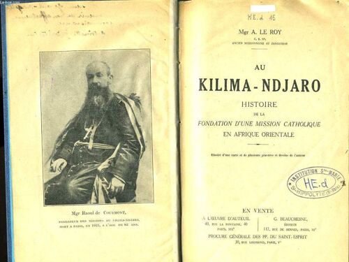 Au Kilima - Ndjaro Histoire De La Fondation D'une Mission Catholique En Afrique Orientale