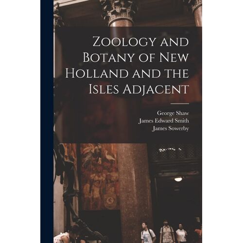 Zoology And Botany Of New Holland And The Isles Adjacent