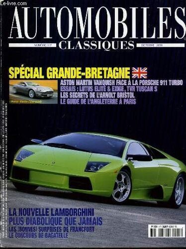 Automobiles Classique N°117 : Spécial Grande Bretagne, La Nouvelle Lamborghini Plus Diabolique Que Jamais