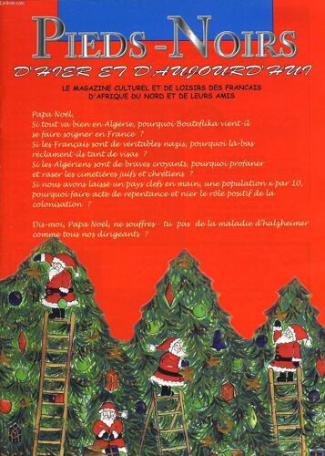Pieds Noirs D'hier Et D'aujourd'hui N°136 : Papa Noël, Si Tout Va Bien En Algérie, Pourquoi Bouteflika Vient-Il Se Faire Soigner En France? Si Les Français Sont De Véritables Nazis, Pourquoi ...