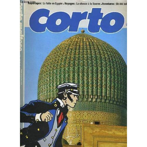 Corto Maltesse N°1 : La Chasse À La Licorne En Ethiopie, Les Gardiens Du Feu, La Maison Dorée De Samarkand, La Fuite En Egypte, Michel Parbot Aventurier Du Scoop,....