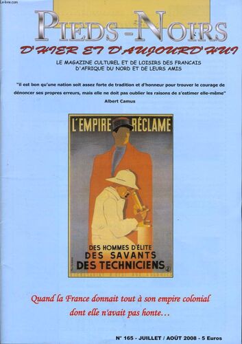 Pieds Noirs D'hier Et D'aujourd'hui N°165 : Quand La France Donnait Tout À Son Empire Colonial Dont Elle N'avait Pas Honte...