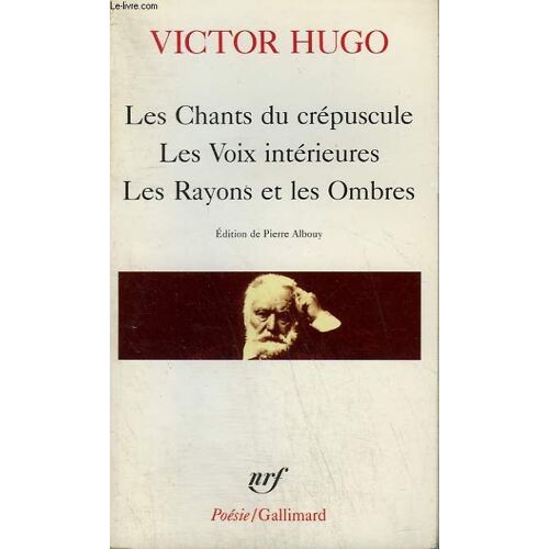 Les Chants Du Crepuscule, Les Voix Interieures, Les Rayons Et Les Ombres. Collection : Poesie.