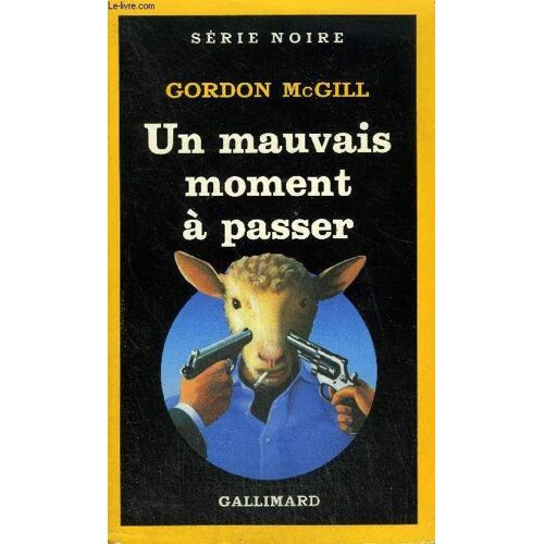 Collection : Serie Noire N° 2030 Un Mauvais Moment A Passer