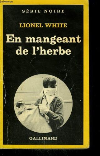 En Mangeant De L'herbe. Collection : Serie Noire N° 282