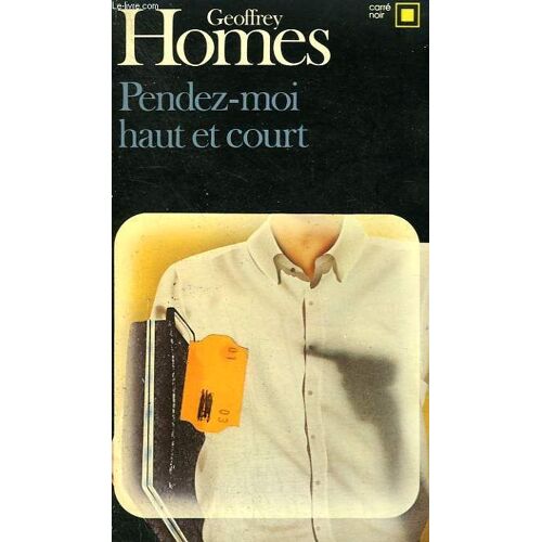 Pendez-Moi Haut Et Court. Collection : Carre Noir N° 435