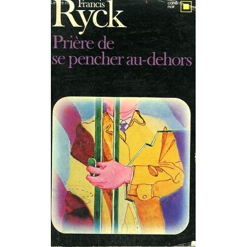 Priere De Se Pencher Au Dehors. Collection : Carre Noir N° 398