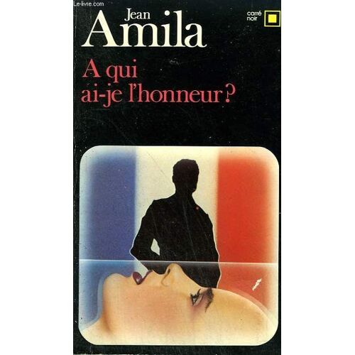 A Qui Ai-Je L'honneur ? Collection : Carre Noir N° 459