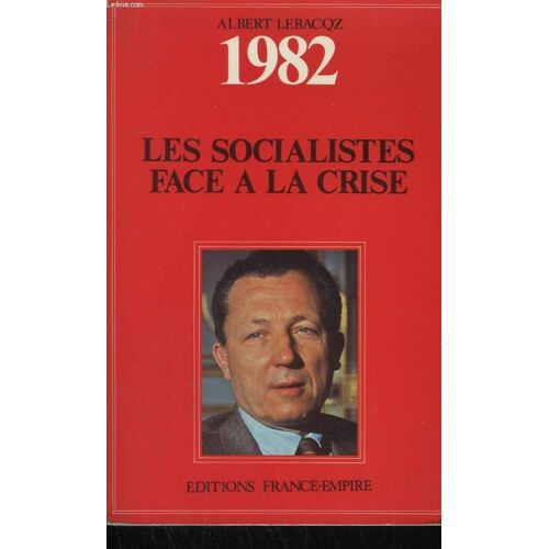 Journal Politique De L'annee 1982 : Les Socialistes Face A La Crise.